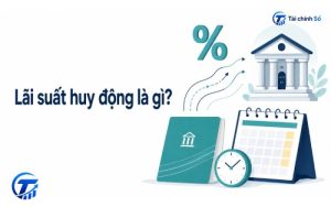 Lãi suất huy động là gì