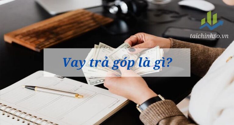 vay tra gop la gi