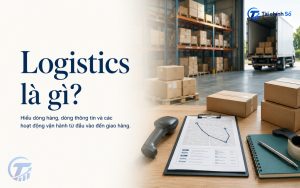 Logistics là gì?