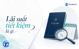 Lãi suất tiết kiệm là gì